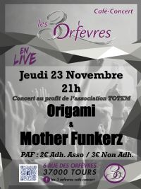 Origami + Mother Funkerz aux 3 Orfèvres pour l'asso Totem. Le jeudi 23 novembre 2017 à Tours. Indre-et-loire.  21H00